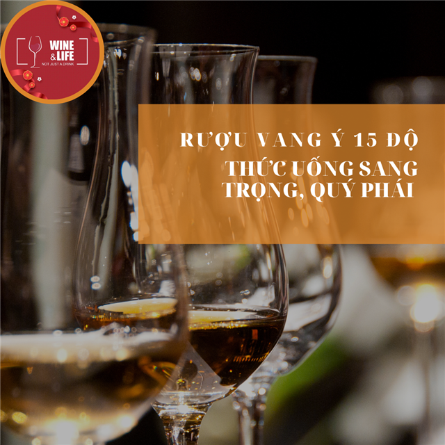 Rượu vang Ý 15 độ - Lựa chọn cho các bữa tiệc sang trọng