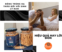 Đông trùng hạ thảo đối với sinh lý nam giới, hiệu quả hay lời đồn