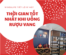 Wine&Life tiết lộ bí mật thời gian tốt nhất khi uống rượu vang
